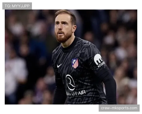 奥布拉克身披马竞1号战袍，状态回暖开启新赛季夺冠征程