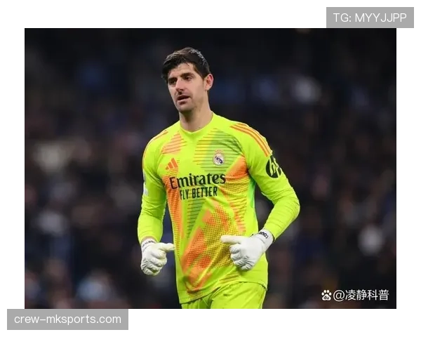 库尔图瓦神勇扑救力助皇马锁定胜局，状态回升成国家德比关键