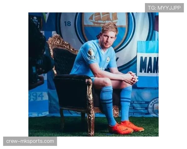 德布劳内欧冠高强度比赛中的稳定输出解析